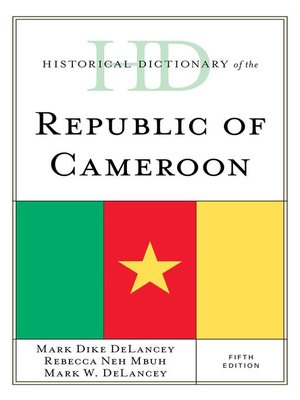 Historical Dictionary of the Republic of Cameroon - ebook